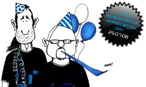 SysAdmin Appreciation Day - 25/07/2008 SysAdmin Appreciation Day
